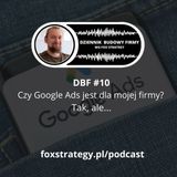 DBF #10: Czy Google Ads jest dla mojej firmy? Tak, ale... [MARKETING]