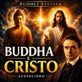 Buddha e Cristo – Il Legame Nascosto | Rudolf Steiner | Audiolibro Completo