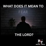 What Does It Mean To Fear The Lord? - 12:8:25, 6.49 PM