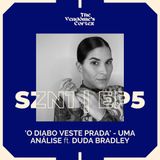 SZN1 EP5 - 'O DIABO VESTE PRADA' - UMA ANÁLISE ft. DUDA BRADLEY