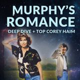 Ep 195 - Murphy's Romance Deep Dive + Top Corey Haim