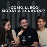 ¿Cómo llegó Morat a Ecuador? - #Ep 7 Para Ayer Podcast
