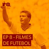 Ep 8: Filmes de Futebol ft. @fagundes