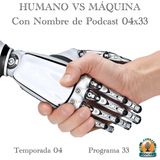 HUMANO VS MÁQUINA | LuisBermejo.com 04x33