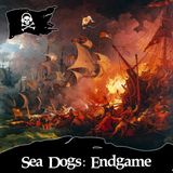 34 - Sea Dogs: Endgame