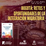 Bogotá: retos y oportunidades de la integración migratoria