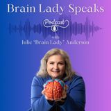 Why is Brain Health So Important to Julie "Brain Lady" Anderson?!