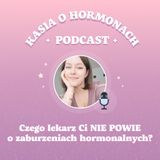 #22 Czego lekarz Ci nie powie o zaburzeniach hormonalnych?