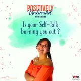 Is your Self-Talk burning you out ?