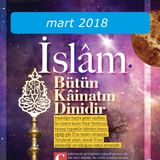 Islam Butun Kainatin Dinidir / Mart 2018