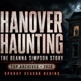 Hanover Haunting - The Deanna Simpson Story - TSP Archives (2020) Start of Spooky Season