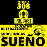 308 - Alteraciones Sublcínicas del Sueño