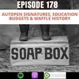 178-Autopen Signatures, Education Budgets & Waffle History