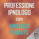 La professione ipnologo secondo Vincenzo D'Amato