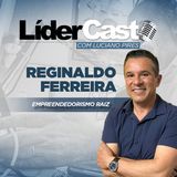 LíderCast 397 - Reginaldo Ferreira - Empreendedorismo raiz