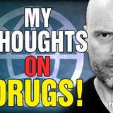 6137 My Thoughts on DRUGS!