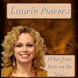 Jesus Bore My Griefs & Sorrows with Pastor Laurie Powers