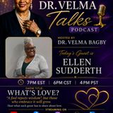 Dr_ Velma TALKS _What_s Love__with  Ellen Sudderth #love