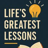 LIFES GREATEST LESSONS