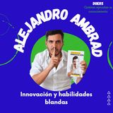 Alejandro Ambrad. Innovacion y habilidades blandas