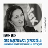 DİSK Başkanı Arzu Çerkezoğlu: Korona'dan sonra yeni toplumsal düzen şart