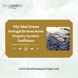 Why Ideal Homes Portugal Reviews Boost Property Investor Confidence