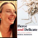 Fierce and Delicate - Author Renée K. Nicholson on Big Blend Radio