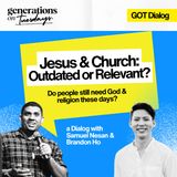 #GOTDialog 008: Jesus & Church: Outdated or Relevant? | Rev. Samuel Nesan & Brandon Ho