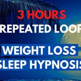 3 HOUR repeated loop -  SLEEP HYPNOSIS for Weight Loss _ Exercise (lose weight while sleeping)