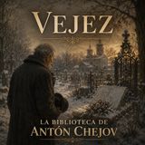 007 - Vejez Audiolibro - Anton Chejov