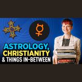 Astrology, Christianity, and Things In-Between with KristaLyn of the Modern School of Ancient Wisdom