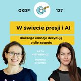 W świecie presji i AI - dlaczego emocje decydują o sile zespołu - OKDP 127