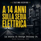 L’ULTIMO RESPIRO A 14 ANNI SULLA SEDIA ELETTRICA George Stinney Jr. | 1944