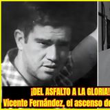 ⭐VICENTE FERNÁNDEZ: De CALLES a ESCENARIOS del Mundo⭐