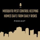Mosquito Pest Control Keeping Homes Safe From Daily Risks
