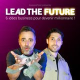 EP8 | 6 idées business pour devenir millionnaire !