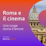 Roma e il cinema. Una lunga storia d'amore