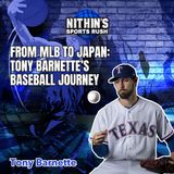From MLB to Japan: Tony Barnette’s Baseball Journey