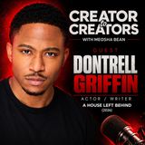 Creaotr to Creators Ep 35 Dontrell Griffin