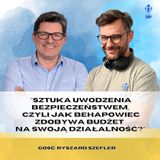 Odcinek 116_Sztuka uwodzenia bezpieczeństwiem czyli jak behapowiec zdobywa budżet na swoją działalność_gość Ryszard Szefler_audio