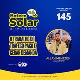 EP145 - Allan Menezes | O trabalho do tráfego pago é gerar demanda