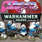 Season 2: Episode 27- Warhammer 40K