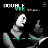 DOUBLE VIE : Episode 2 / La Parade