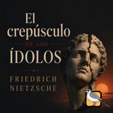 El crepúsculo de los ídolos (Friedrich Nietzsche) | Audiolibro completo