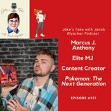 Marcus J. Anthony (EliteMJ) Makes His Podcasting Debut + TALKS Pokémon Next Generation | Episode #351