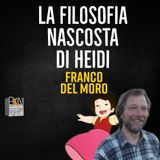 LA FILOSOFIA NASCOSTA DI HEIDI - FRANCO DEL MORO