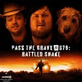 Pass The Gravy #679: Rattled Snake