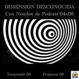 DIMENSIÓN DESCONOCIDA | LuisBermejo.com 04x08