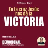 Reflexión Día 5 - La victoria de la cruz