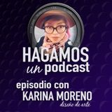 Episodio 6 || Karina Moreno || Directora de Arte Audiovisual
